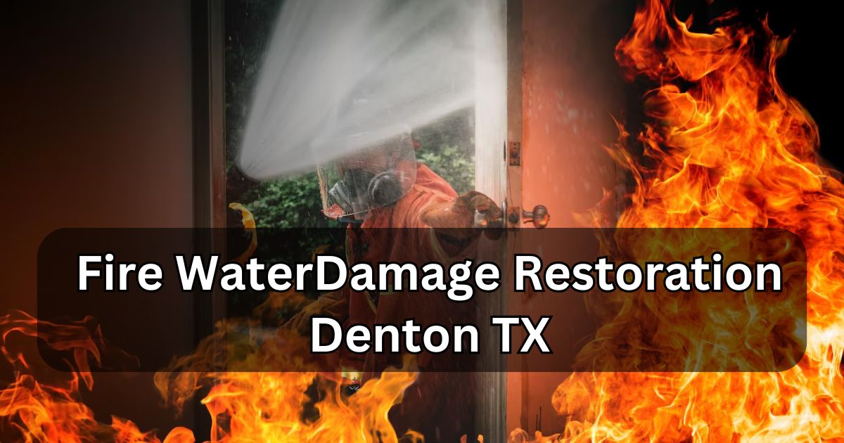 Fire Water Damage Restoration Denton TX