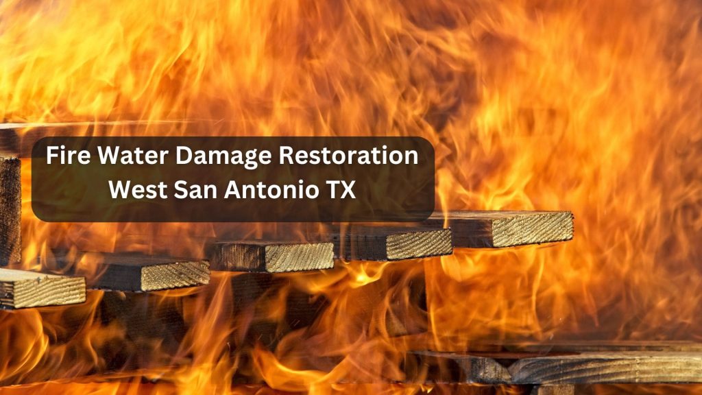 Fire Water Damage Restoration West San Antonio TX